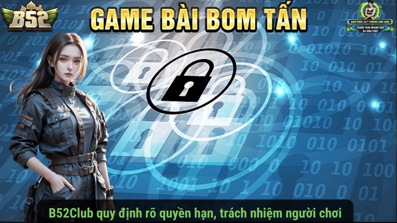 B52Club quy định rõ quyền hạn, trách nhiệm người chơi