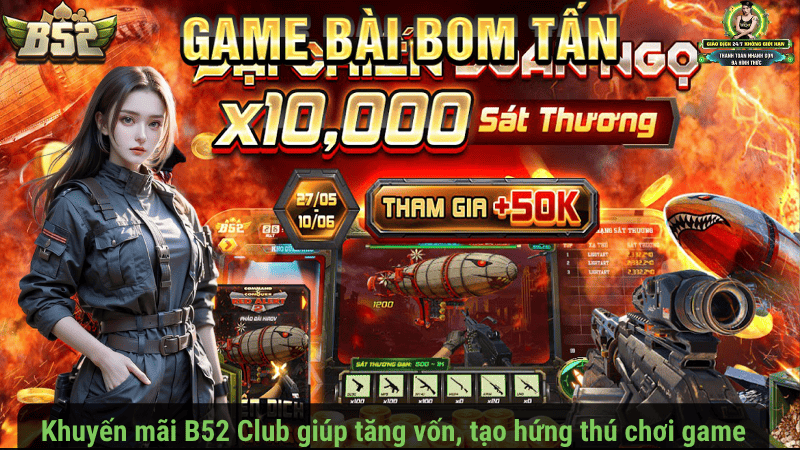 Khuyến mãi B52 Club giúp tăng vốn, tạo hứng thú chơi game