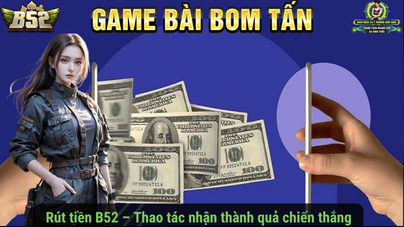 Rút tiền B52 – Thao tác nhận thành quả chiến thắng