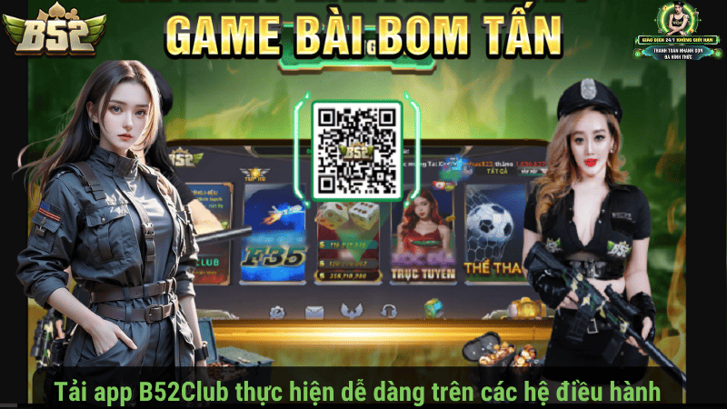 Tải app B52Club thực hiện dễ dàng trên các hệ điều hành